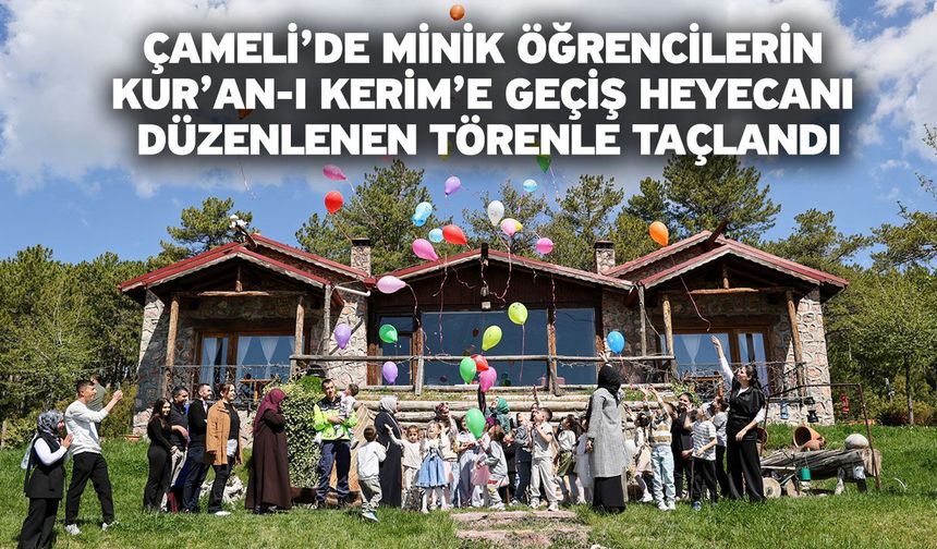 Çameli’de minik öğrencilerin Kur’an-ı Kerim’e geçiş heyecanı düzenlenen törenle taçlandı