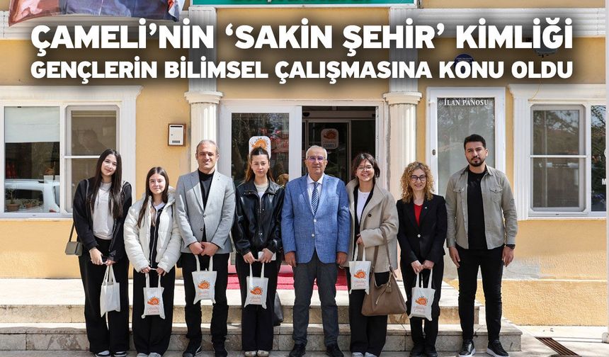 Çameli’nin ‘Sakin Şehir’ kimliği gençlerin bilimsel çalışmasına konu oldu
