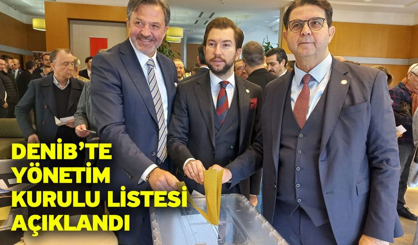 DENİB’te yönetim kurulu listesi açıklandı