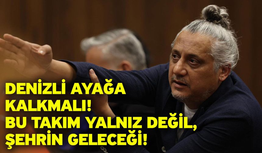 Denizli Ayağa Kalkmalı! Bu Takım Yalnız Değil, Şehrin Geleceği!