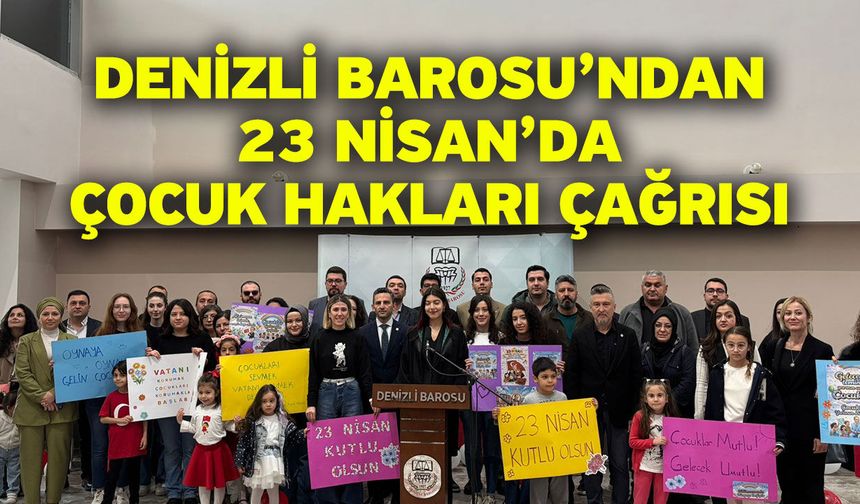 Denizli Barosu’ndan 23 Nisan’da Çocuk Hakları Çağrısı