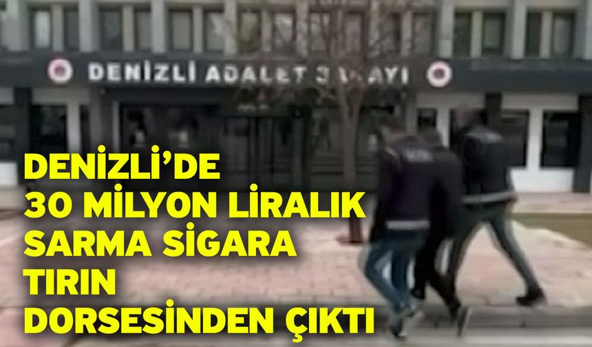 Denizli’de 30 milyon liralık sarma sigara tırın dorsesinden çıktı