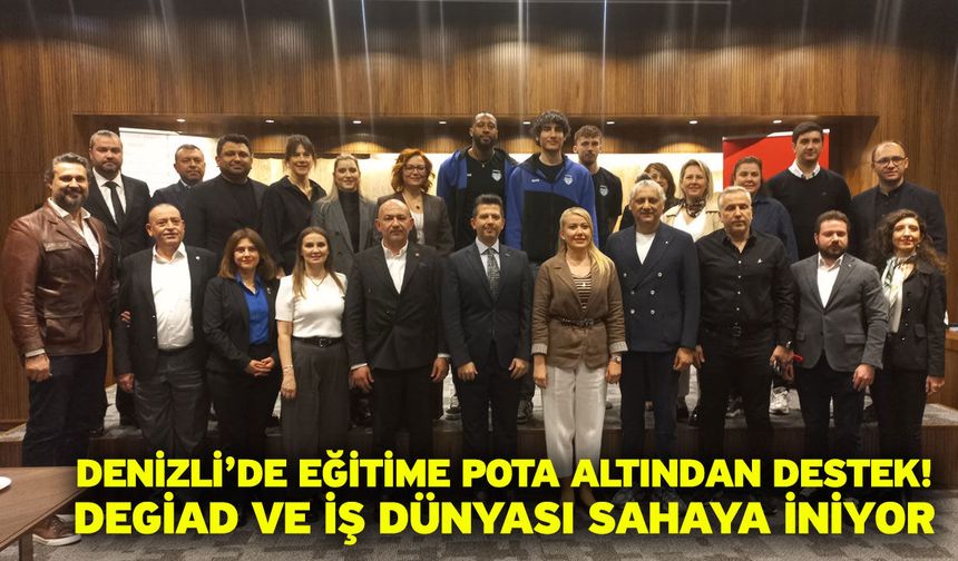 Denizli’de Eğitime Pota Altından Destek! DEGİAD ve İş Dünyası Sahaya İniyor