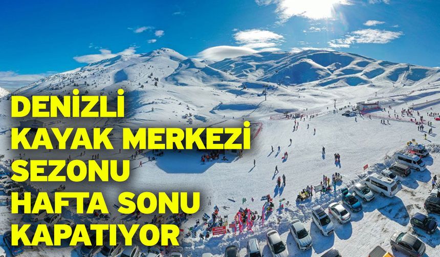 Denizli Kayak Merkezi Sezonu Hafta Sonu Kapatıyor