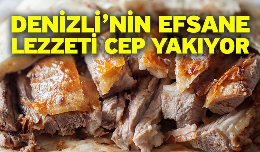 Denizli’nin Efsane Lezzeti Cep Yakıyor