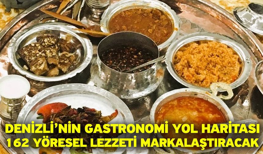 Denizli’nin gastronomi yol haritası 162 yöresel lezzeti markalaştıracak