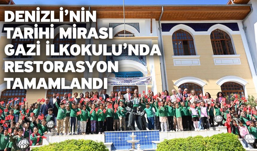 Denizli’nin tarihi mirası Gazi İlkokulu’nda restorasyon tamamlandı