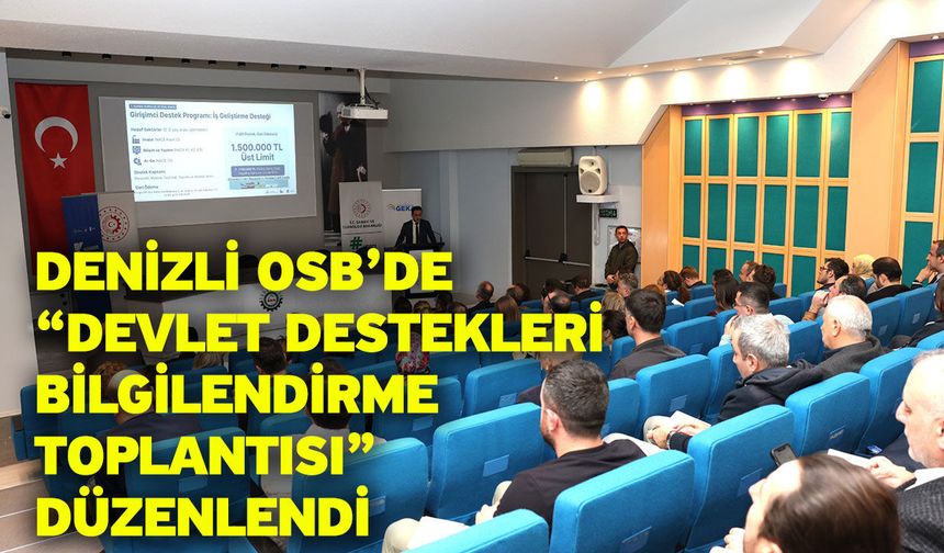 Denizli OSB’de “Devlet Destekleri Bilgilendirme Toplantısı” Düzenlendi