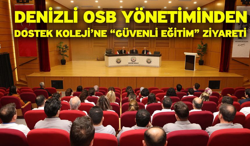 Denizli OSB Yönetiminden DOSTEK Koleji’ne “Güvenli Eğitim” Ziyareti