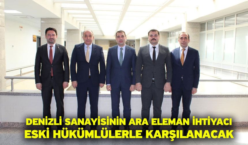 Denizli sanayisinin ara eleman ihtiyacı eski hükümlülerle karşılanacak