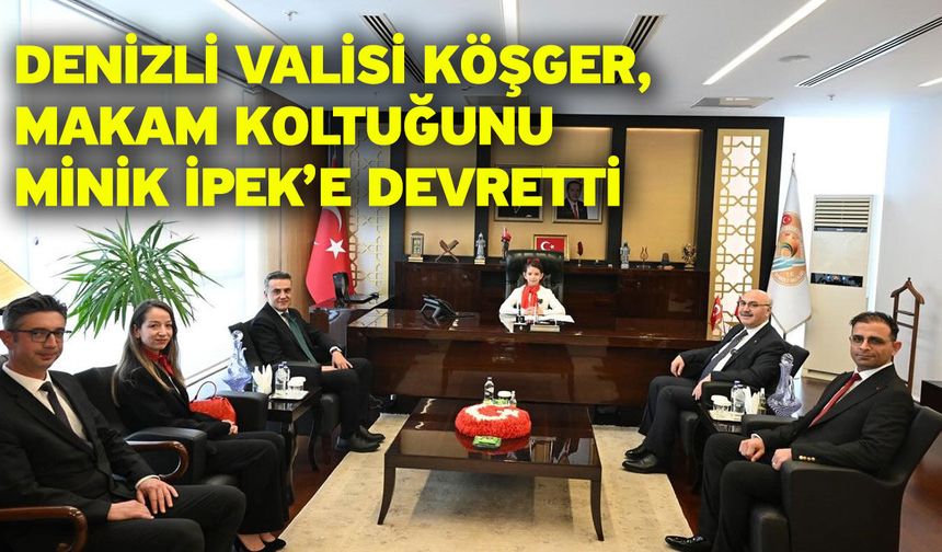 Denizli Valisi Köşger, makam koltuğunu minik İpek’e devretti