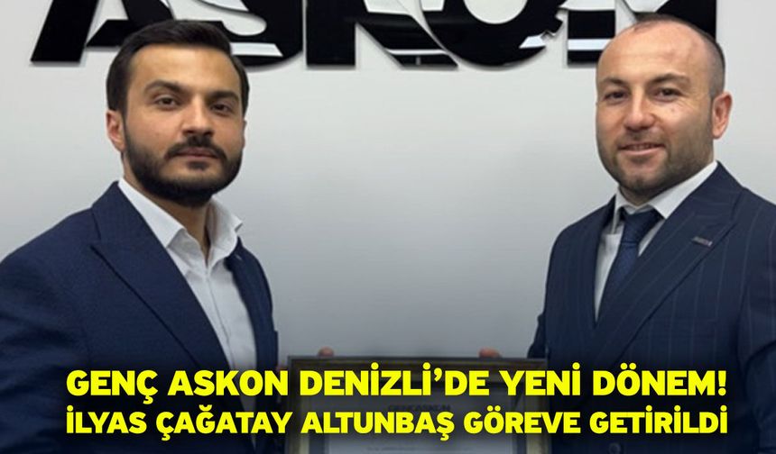 Genç ASKON Denizli’de Yeni Dönem! İlyas Çağatay Altunbaş Göreve Getirildi
