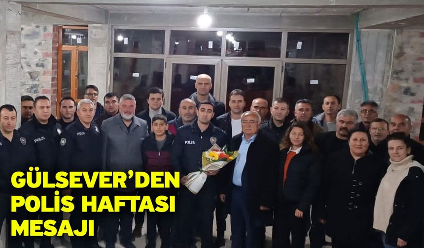 Baklan Belediye Başkanı Yusuf Gülsever’den Polis Haftası Mesajı