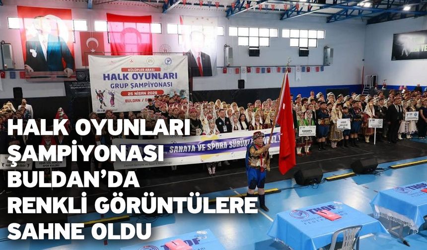 Halk Oyunları Şampiyonası Buldan’da renkli görüntülere sahne oldu