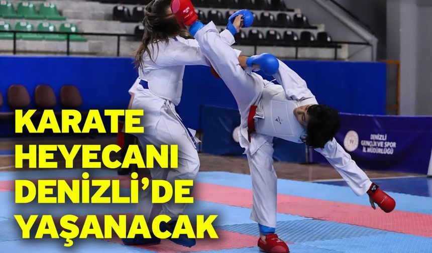 Karate heyecanı Denizli’de yaşanacak