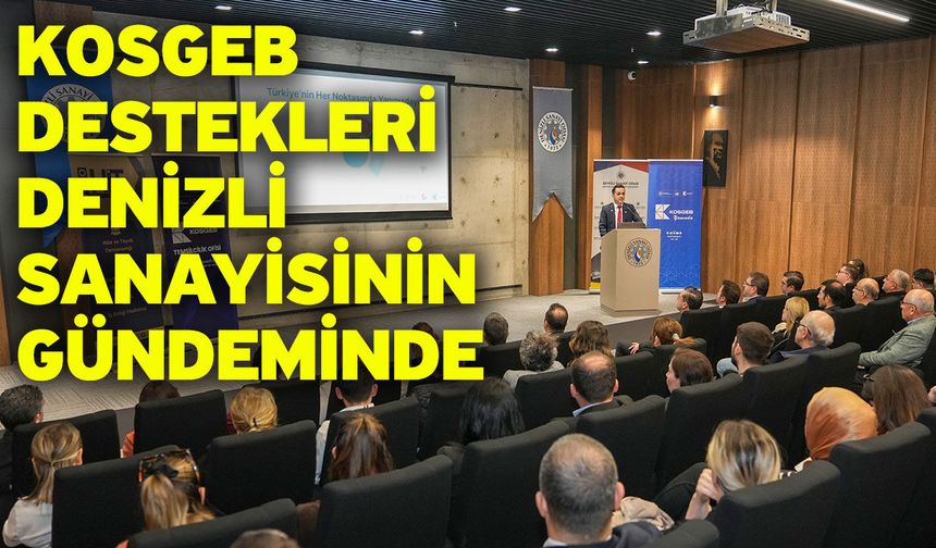 KOSGEB Destekleri Denizli Sanayisinin Gündeminde