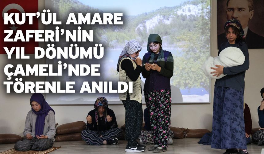 Kut’ül Amare Zaferi’nin Yıl Dönümü Çameli’nde Törenle Anıldı