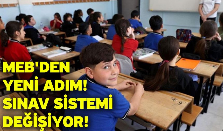 MEB'den yeni adım! Sınav sistemi değişiyor!