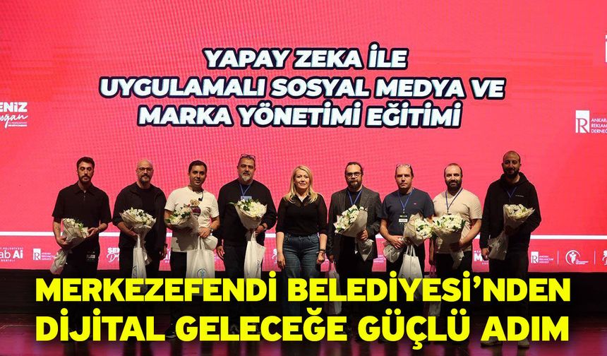 Merkezefendi Belediyesi’nden Dijital Geleceğe Güçlü Adım