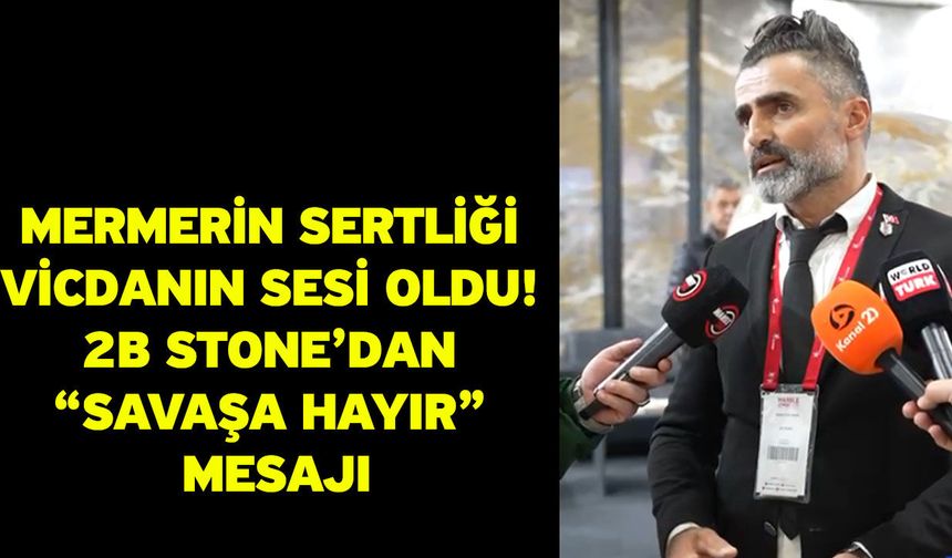 Mermerin Sertliği Vicdanın Sesi Oldu: 2B Stone’dan “Savaşa Hayır” Mesajı
