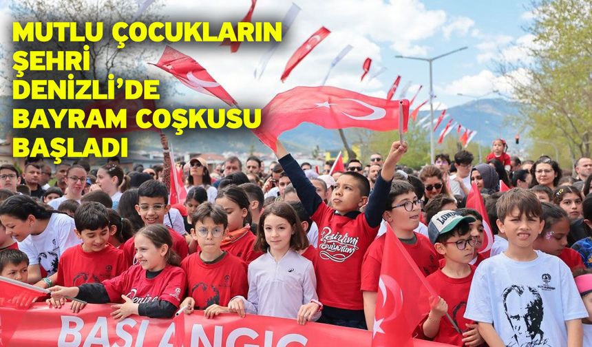 Koşudan konsere, bilimden sanata Denizli’de 23 Nisan