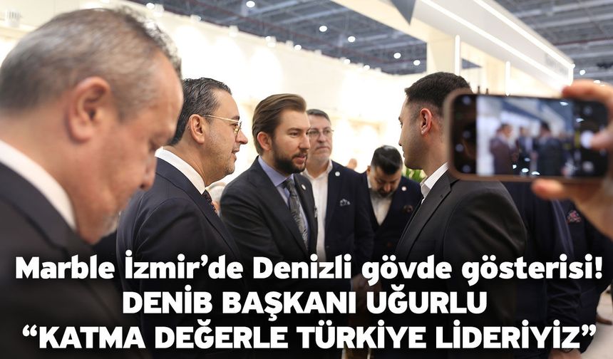 Marble İzmir’de Denizli gövde gösterisi!