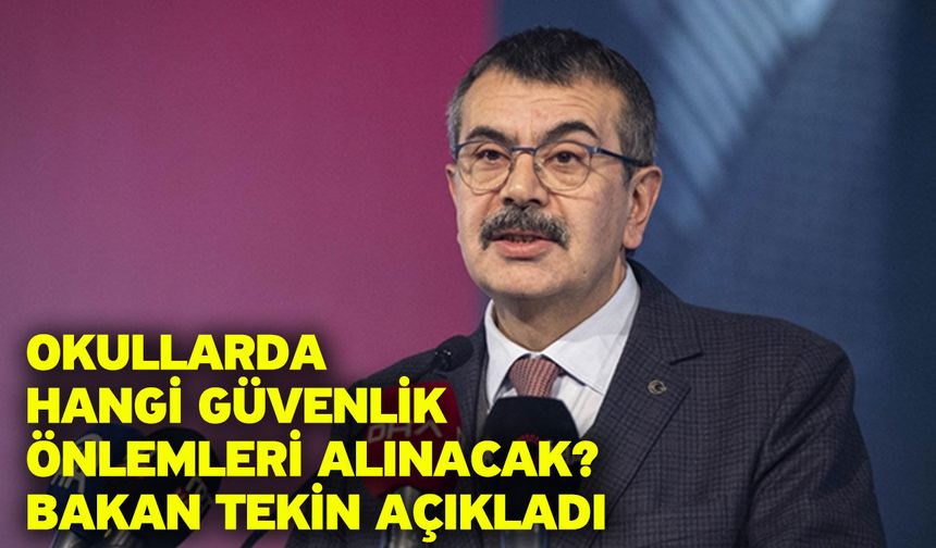 Okullarda hangi güvenlik önlemleri alınacak? Bakan Tekin açıkladı
