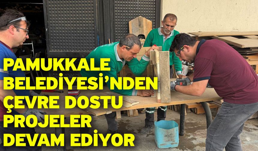 Pamukkale Belediyesi’nden Çevre Dostu Projeler Devam Ediyor