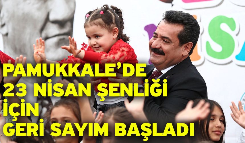 Pamukkale’de 23 Nisan Şenliği İçin Geri Sayım Başladı