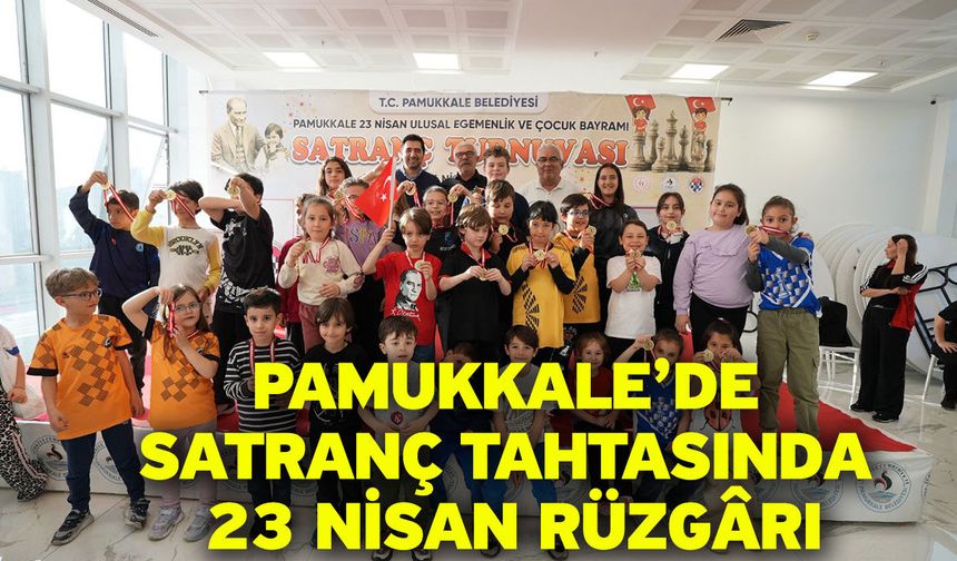 Pamukkale’de Satranç Tahtasında 23 Nisan Rüzgârı