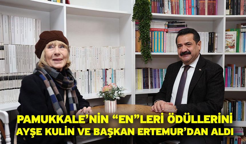 Pamukkale’nin “En”Leri Ödüllerini Ayşe Kulin Ve Başkan Ertemur’dan Aldı