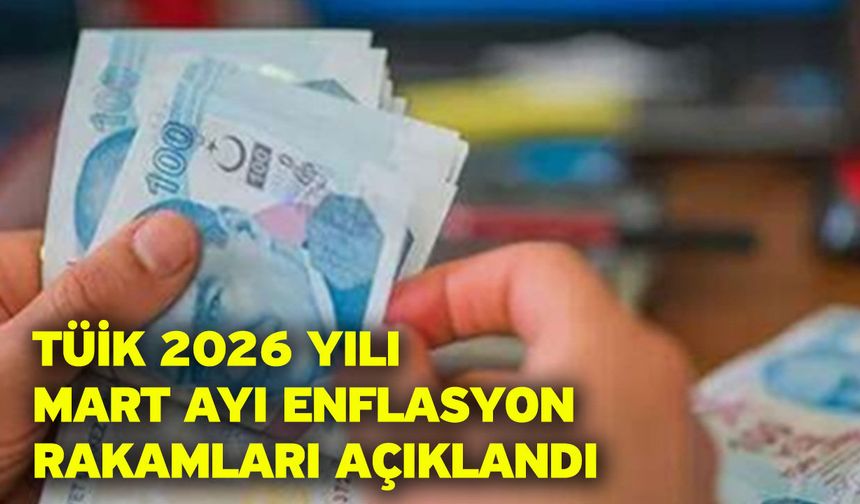 TÜİK 2026 Yılı Mart Ayı Enflasyon Rakamları Açıklandı