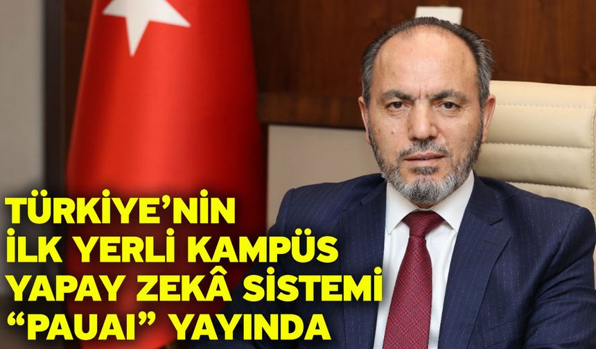 Türkiye’nin İlk Yerli Kampüs Yapay Zekâ Sistemi “PAUAI” Yayında