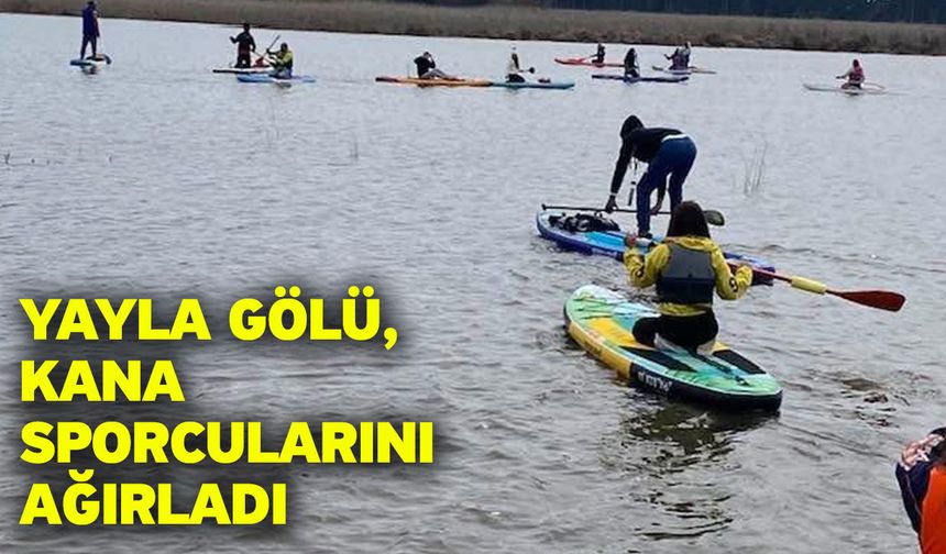 Yayla gölü, kana sporcularını ağırladı