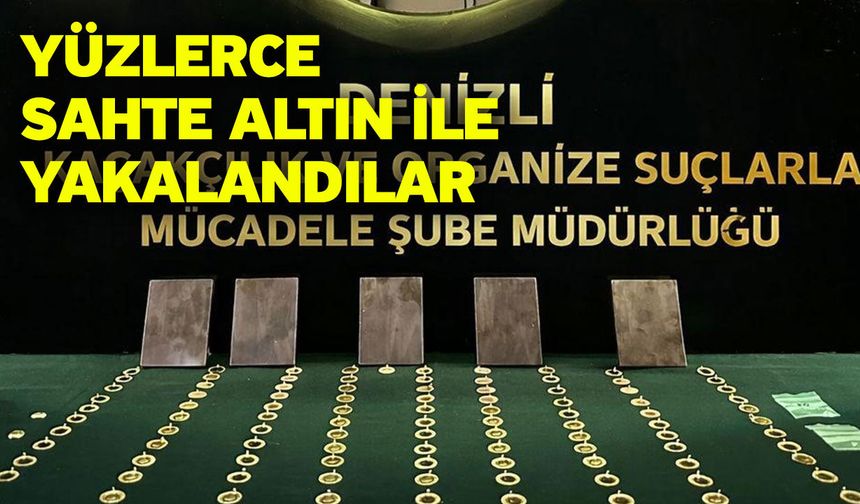 Yüzlerce sahte altın ile yakalandılar