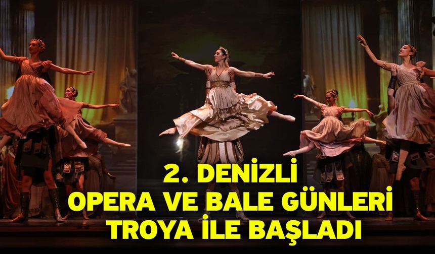 Sanat şehri Denizli’de Troya büyüsü