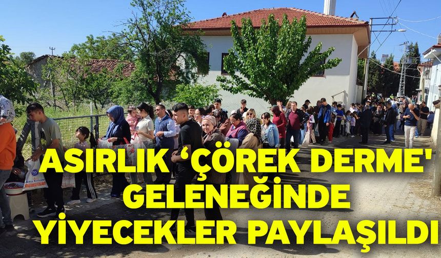 Asırlık ‘Çörek Derme' geleneğinde yiyecekler paylaşıldı
