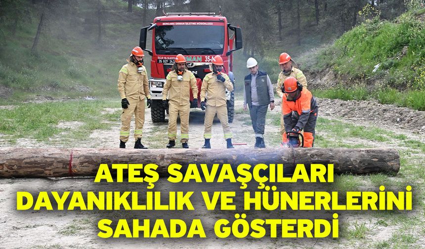 Ateş savaşçıları dayanıklılık ve hünerlerini sahada gösterdi