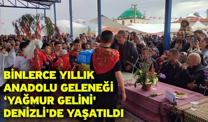 Binlerce yıllık Anadolu geleneği ‘Yağmur Gelini' Denizli'de yaşatıldı