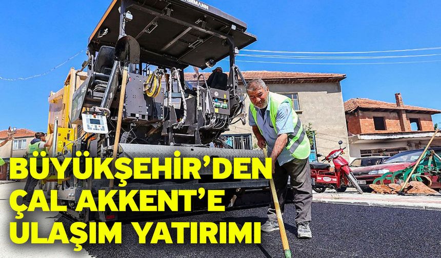 Büyükşehir’den Çal Akkent’e ulaşım yatırımı