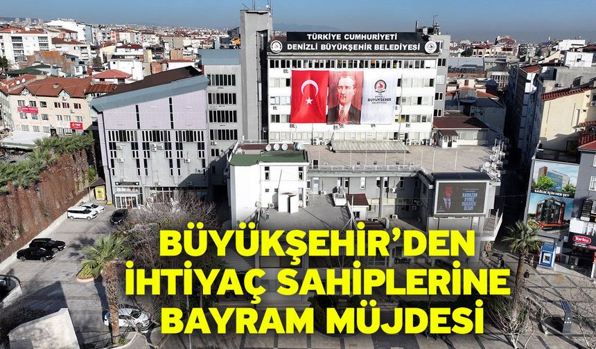 Denizli Büyükşehir’den bayram öncesi 10 milyon liralık destek