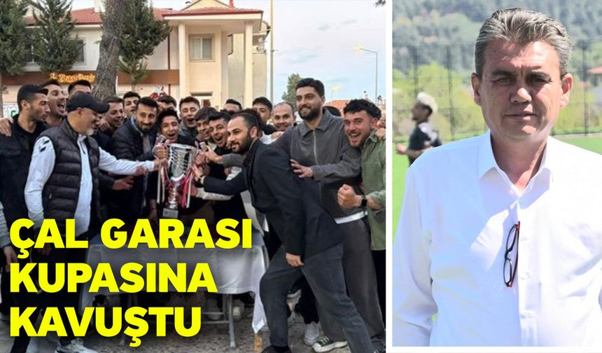 Çal Garası kupasına kavuştu