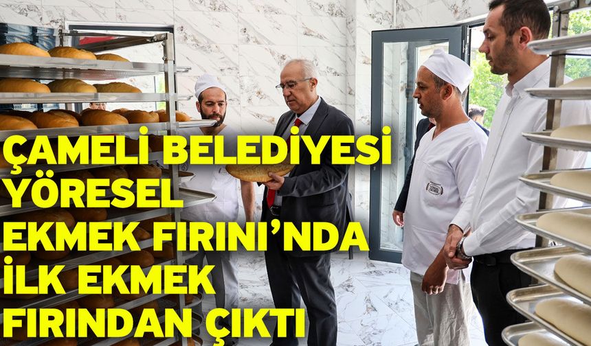 Çameli Belediyesi Yöresel Ekmek Fırını’nda İlk Ekmek Fırından Çıktı