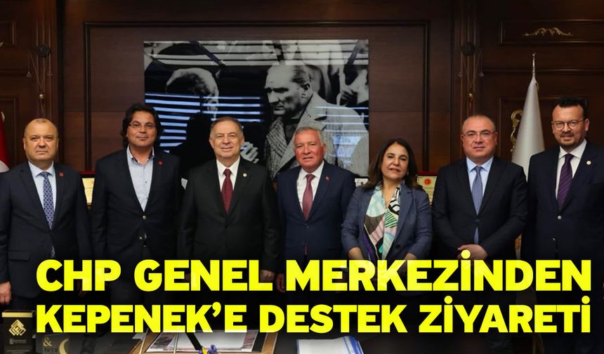 CHP Genel Merkezinden Kepenek’e Destek Ziyareti