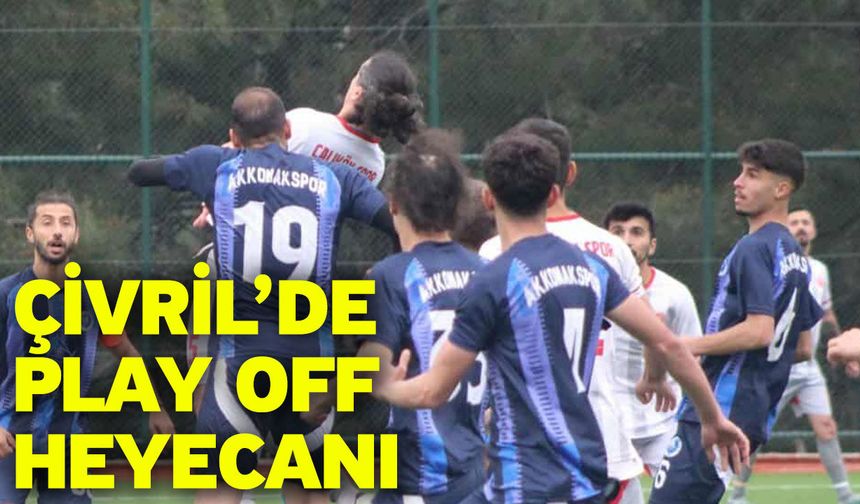 Çivril’de play off heyecanı