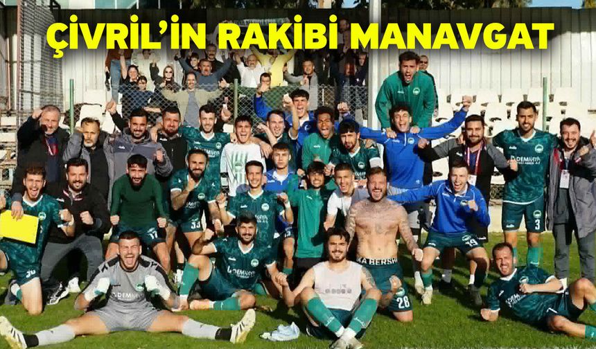 Çivril’in rakibi Manavgat