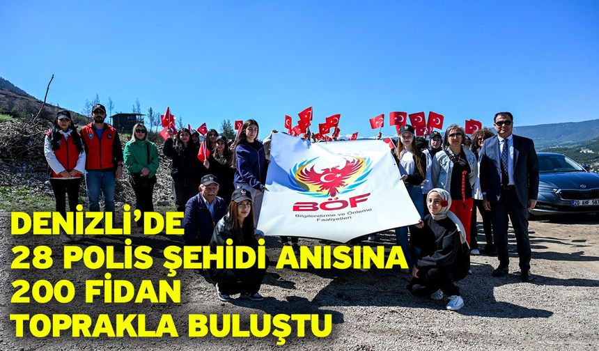 Denizli’de 28 polis şehidi anısına 200 fidan toprakla buluştu