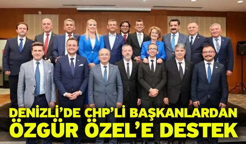 Denizli’de CHP’li Başkanlardan Özgür Özel’e destek