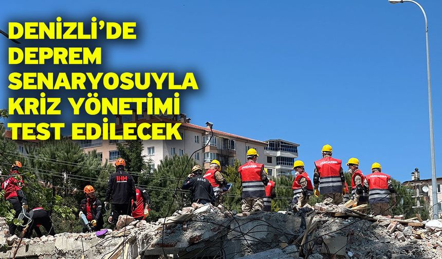 Denizli’de deprem senaryosuyla kriz yönetimi test edilecek