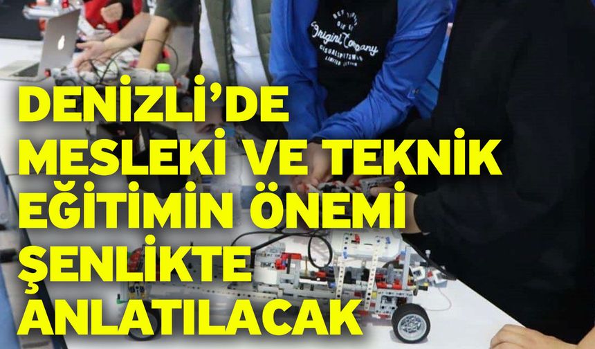 Denizli’de mesleki ve teknik eğitimin önemi şenlikte anlatılacak